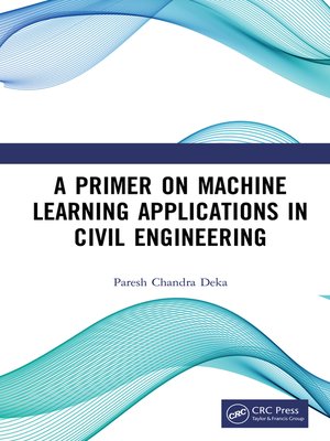 cover image of A Primer on Machine Learning Applications in Civil Engineering